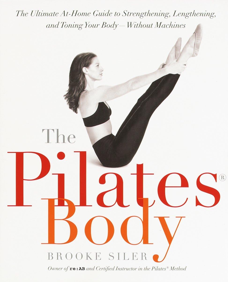 The Pilates Body: The Ultimate At-Home Guide to Strengthening, Lengthening and Toning Your Body- Without Machines - 4375
