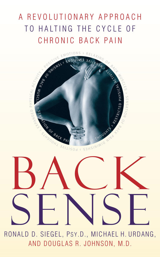 Back Sense: A Revolutionary Approach to Halting the Cycle of Chronic Back Pain - 9965