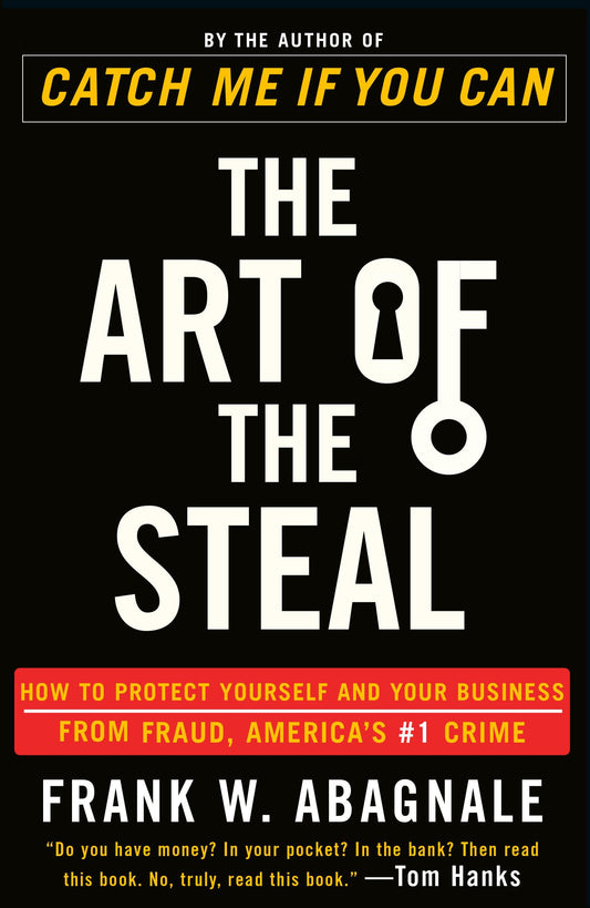 The Art of the Steal: How to Protect Yourself and Your Business from Fraud, America's #1 Crime - 7120