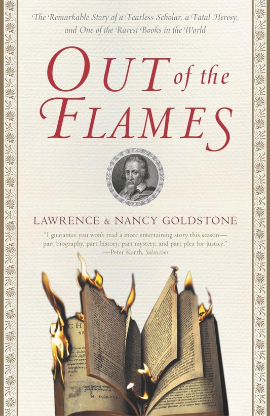 Out of the Flames: The Remarkable Story of a Fearless Scholar, a Fatal Heresy, and One of the Rarest Books in the World - 8456