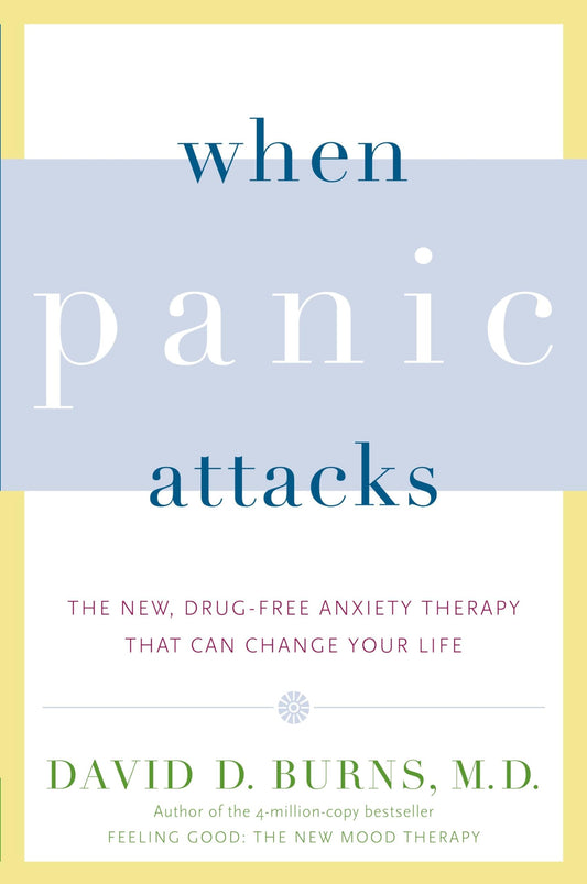 When Panic Attacks: The New, Drug-Free Anxiety Therapy That Can Change Your Life - 79