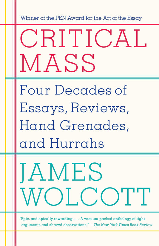 Critical Mass: Four Decades of Essays, Reviews, Hand Grenades, and Hurrahs - 3922