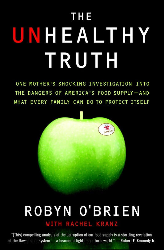 The Unhealthy Truth: One Mother's Shocking Investigation into the Dangers of America's Food Supply-- and What Every Family Can Do to Protect Itself - 4478