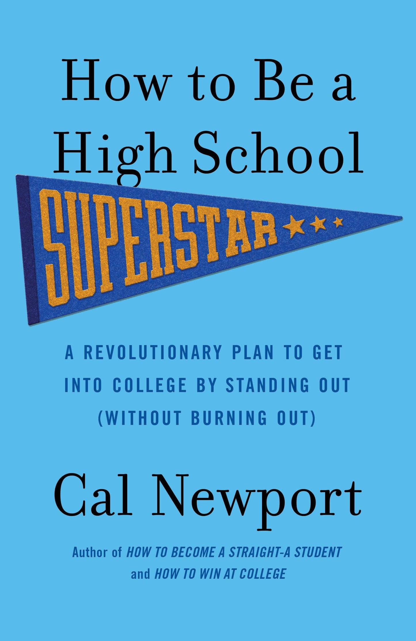 How to Be a High School Superstar: A Revolutionary Plan to Get into College by Standing Out (Without Burning Out) - 2871