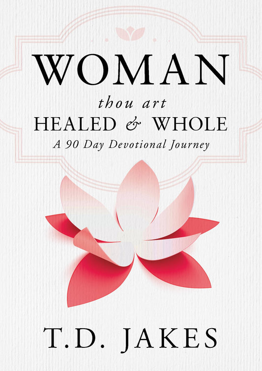 Woman, Thou Art Healed and Whole: A 90 Day Devotional Journey - 3274