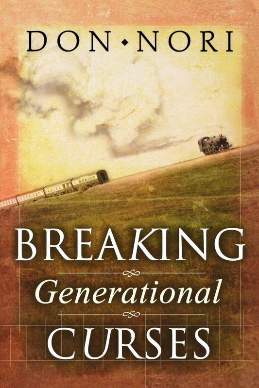 Breaking Generational Curses: Releasing God's Power in Us, Our Children, and Our Destiny - 9236
