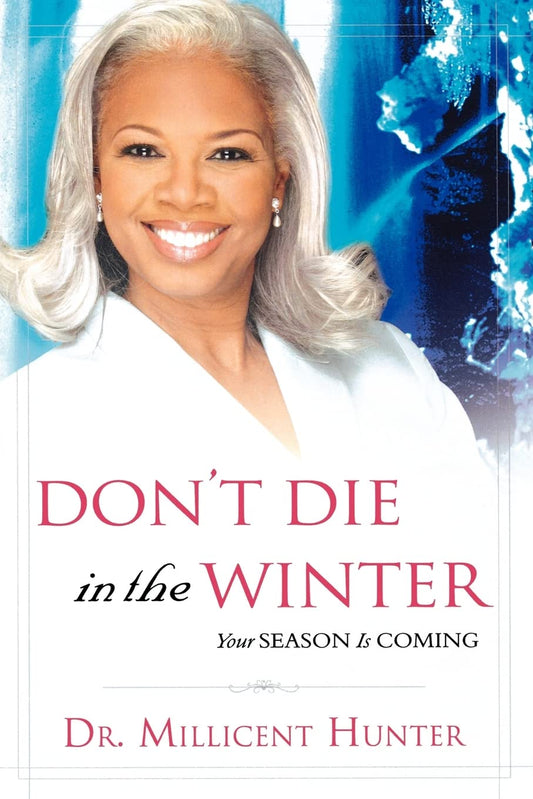Don't Die in the Winter: Your Season Is Coming - 4729