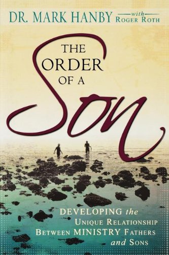 The Order of a Son: Developing the Unique Relationship Between Spiritual Fathers and Sons - 6912