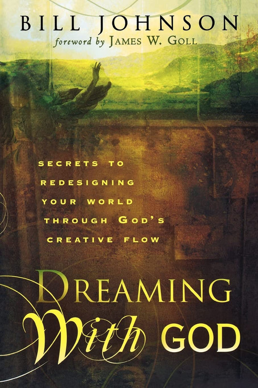 Dreaming With God: Secrets to Redesigning Your World Through God's Creative Flow - 197