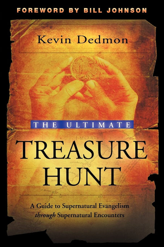 The Ultimate Treasure Hunt: A Guide to Supernatural Evangelism Through Supernatural Encounters
