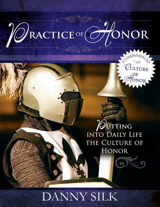 Practice of Honor: Putting Into Daily Life the Culture of Honor - 8870