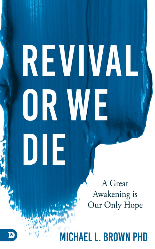 Revival or We Die: A Great Awakening is Our Only Hope - 8596
