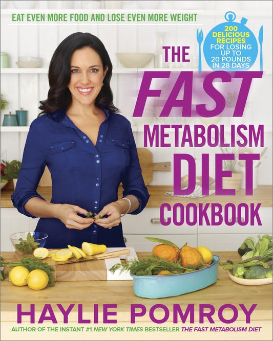 The Fast Metabolism Diet Cookbook: Eat Even More Food and Lose Even More Weight - 6861