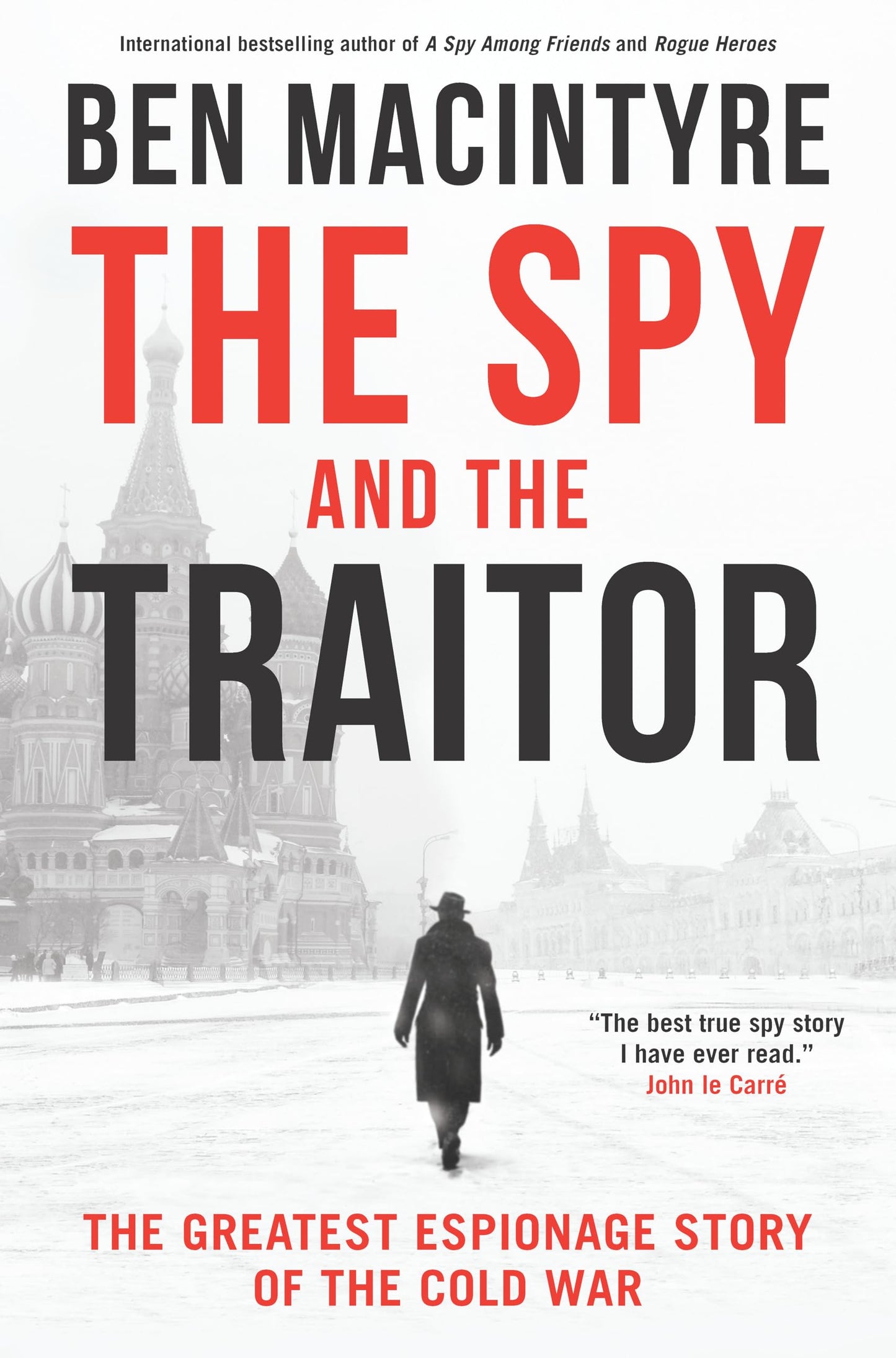 The Spy and the Traitor: The Greatest Espionage Story of the Cold War