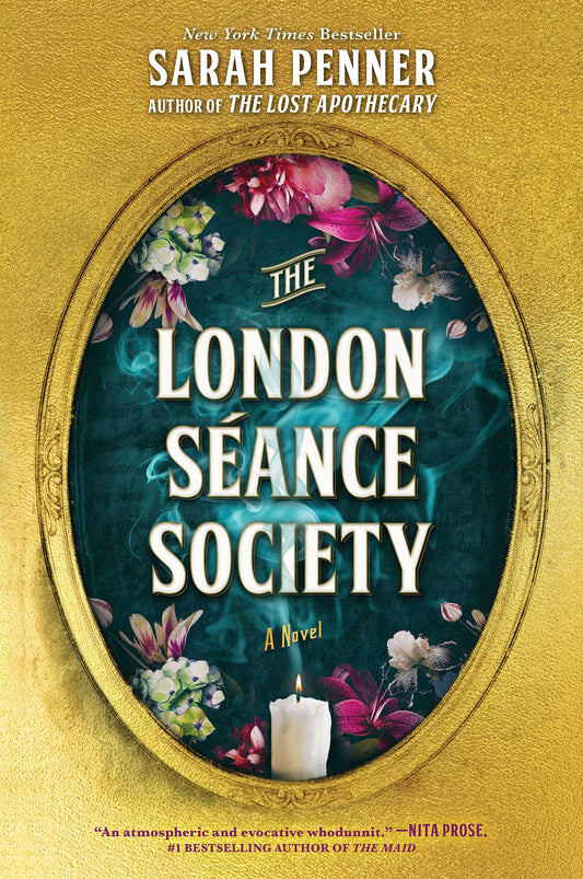 The London Séance Society: A Dark Mystery of Murder, Magic and the Secrets of the Supernatural in Victorian London from the Author of The Lost Apothecary