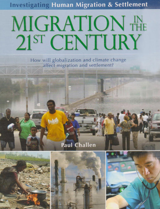 Migration in the 21st Century: How Will Globalization and Climate Change Affect Migration and Settlement? (Investigating Human Migration and Settlement)