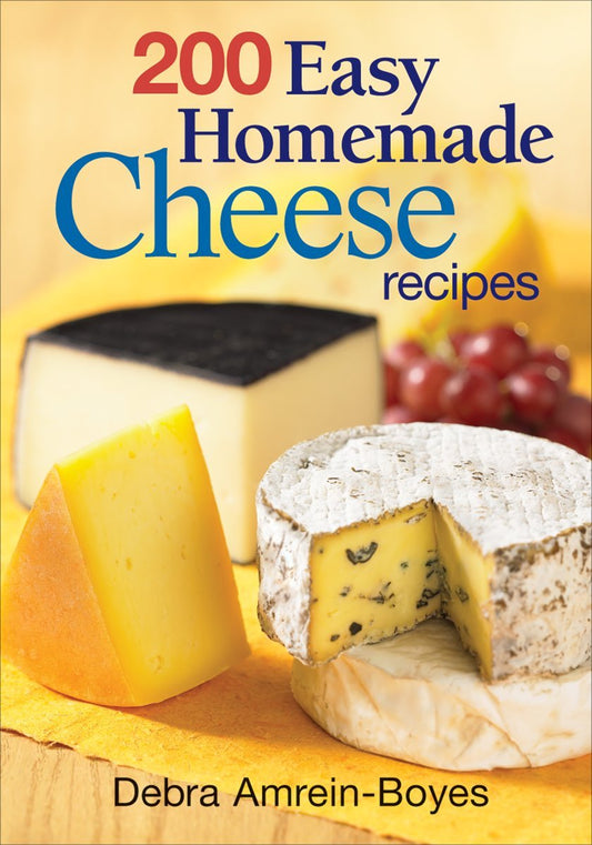 200 Easy Homemade Cheese Recipes: From Cheddar and Brie to Butter and Yogurt - 744