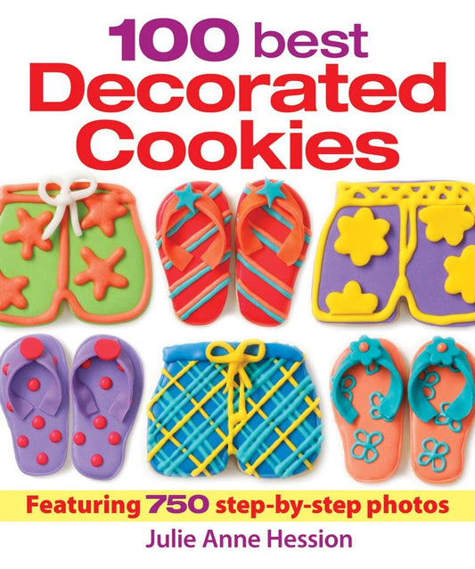 100 Best Decorated Cookies: Featuring 750 Step-by-Step Photos - 7134