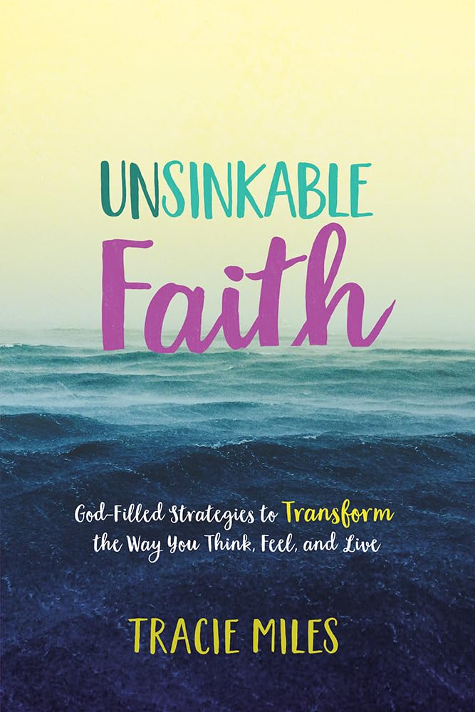 Unsinkable Faith: God-Filled Strategies to Transform the Way You Think, Feel, and Live - 2269
