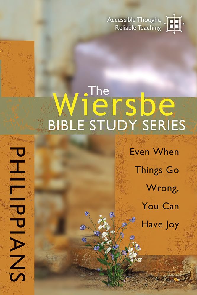 The Wiersbe Bible Study Series: Philippians: Even When Things Go Wrong, You Can Have Joy - 3203