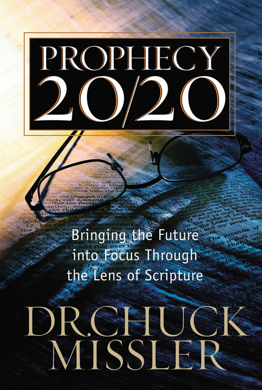 Prophecy 20/20: Bringing the Future into Focus Through the Lens of Scripture - 9560