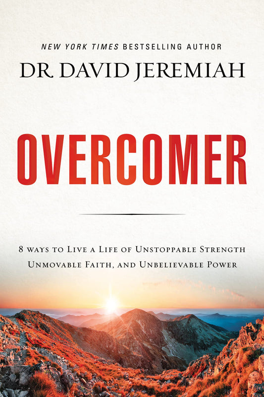 Overcomer: 8 Ways to Live a Life of Unstoppable Strength, Unmovable Faith, and Unbelievable Power - 7863