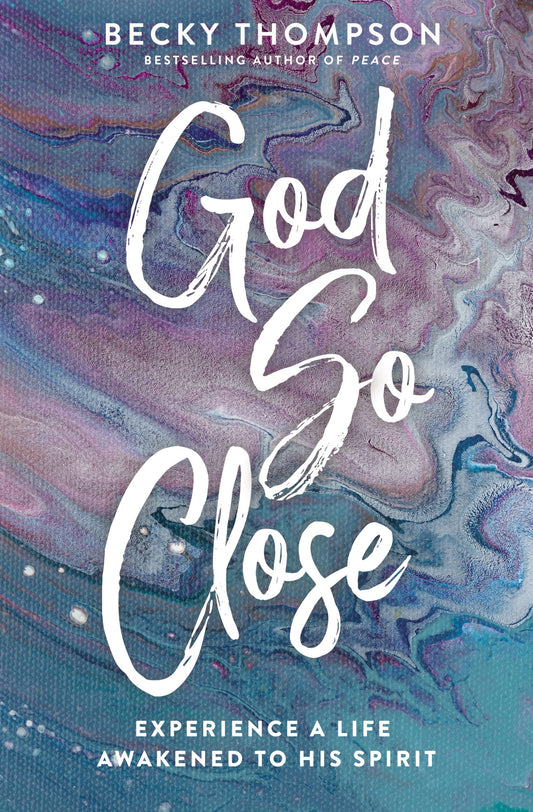 God So Close: Experience a Life Awakened to His Spirit - 9010