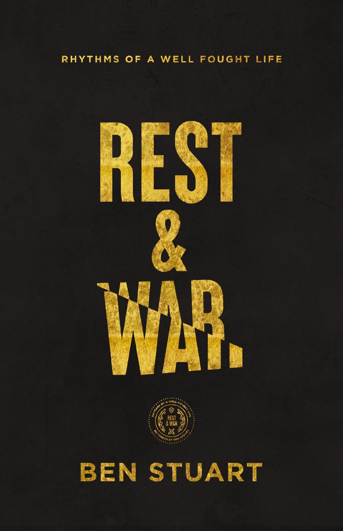 Rest and War: Rhythms of a Well-Fought Life - 541