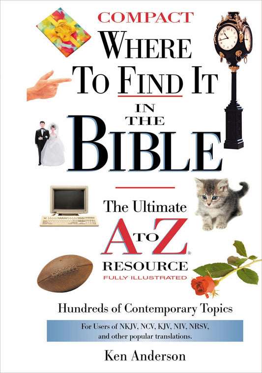 Where to Find it in the Bible: The Ultimate A to Z Resource - 7289