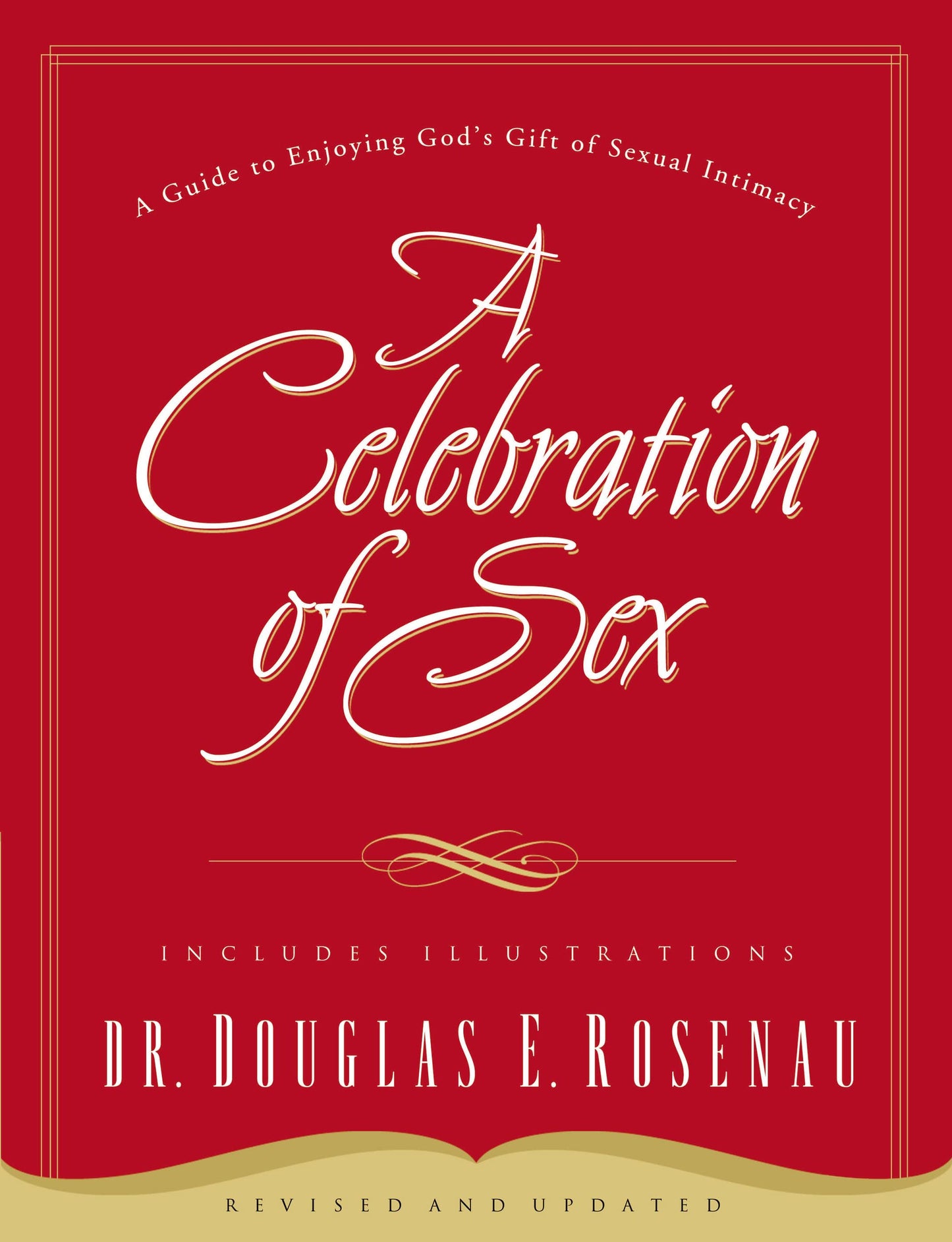 A Celebration of Sex: A Guide to Enjoying God's Gift of Sexual Intimacy - 5475