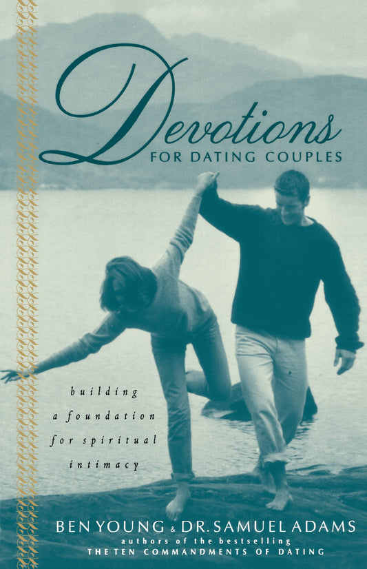 Devotions For Dating Couples: Building A Foundation For Spiritual Intimacy - 9520