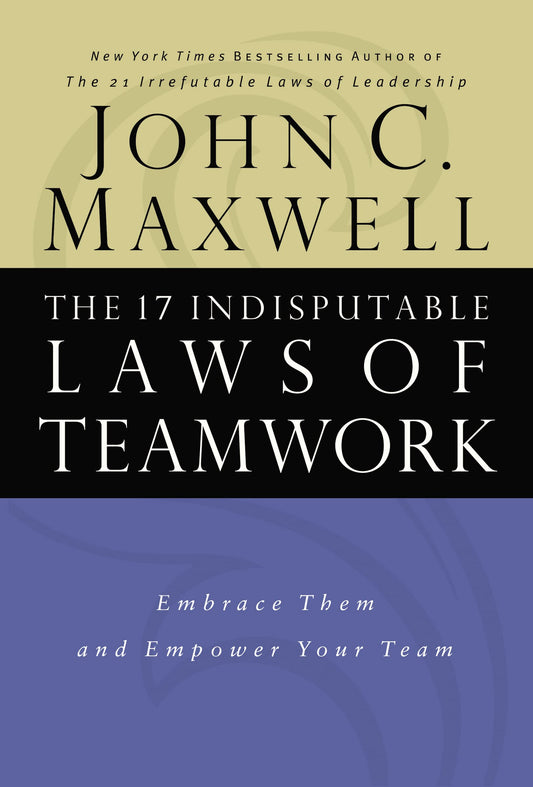 The 17 Indisputable Laws of Teamwork: Embrace Them and Empower Your Team - 90