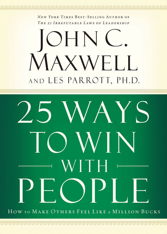 25 Ways to Win with People (International Edition): How to Make Others Feel Like a Million Bucks - 9370