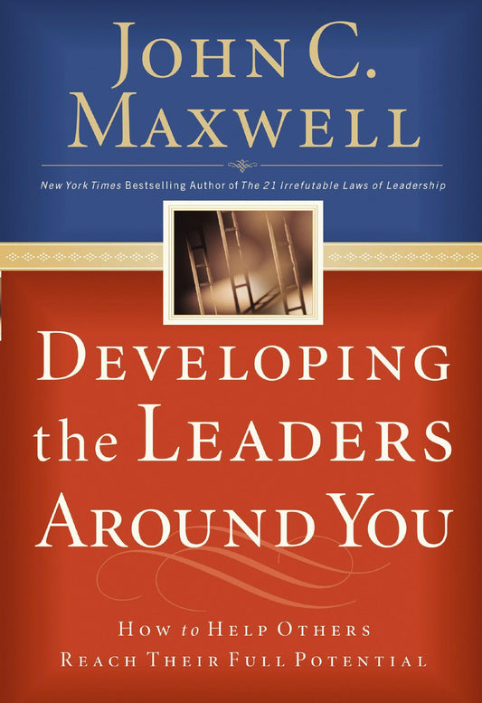 Developing the Leaders Around You: How to Help Others Reach Their Full Potential - 2369