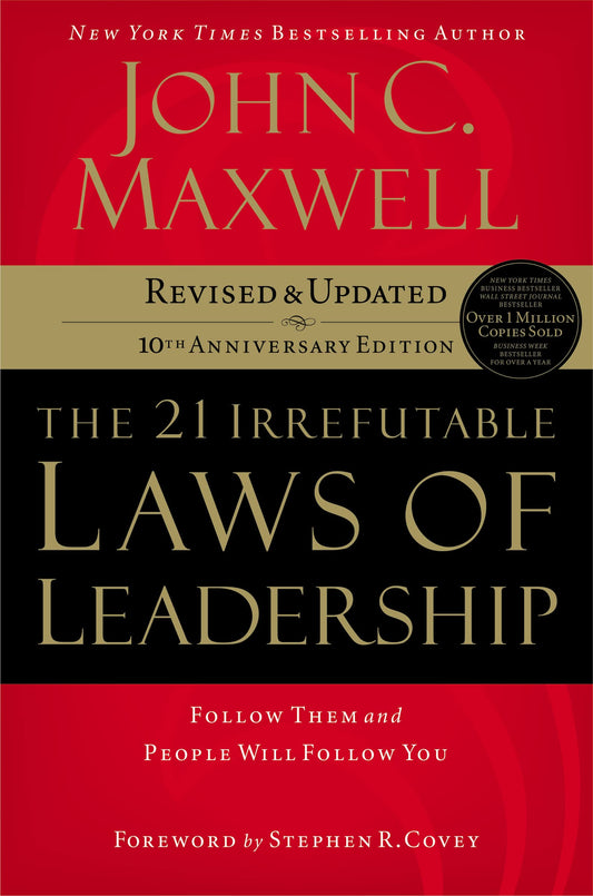 The 21 Irrefutable Laws of Leadership: Follow Them and People Will Follow You (10th Anniversary Edition) - 6218