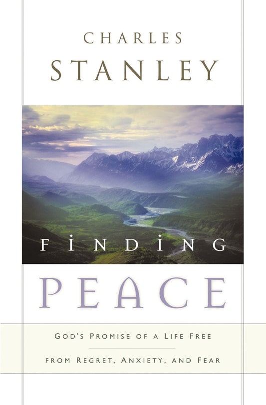 Finding Peace: God's Promise of a Life Free from Regret, Anxiety, and Fear - 4685