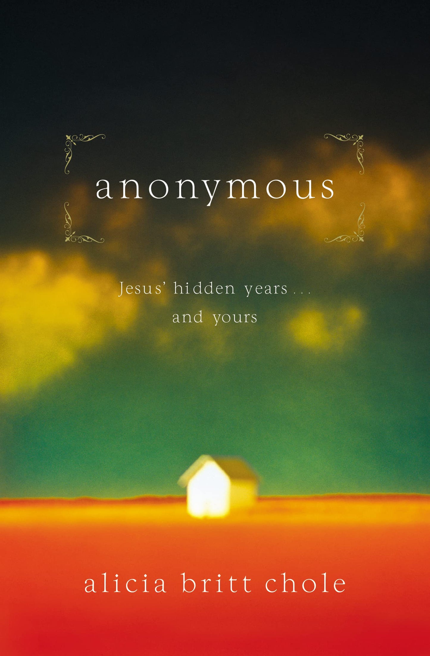 Anonymous: Jesus' hidden years...and yours - 9635