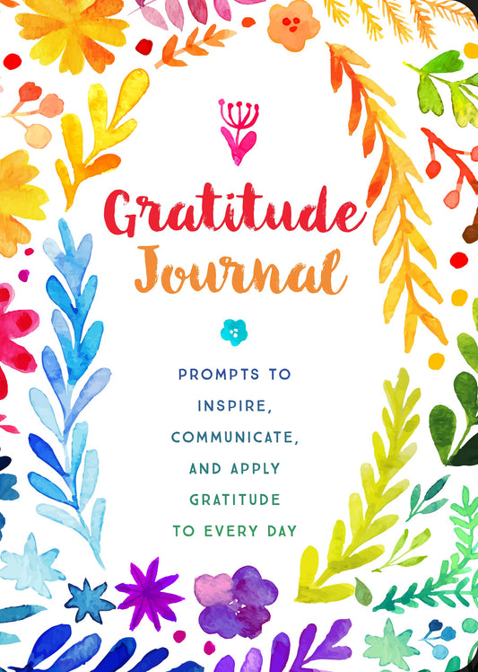 Gratitude Journal: Prompts to Inspire, Communicate, and Apply Gratitude to Every Day (Volume 30) (Creative Keepsakes, 30)