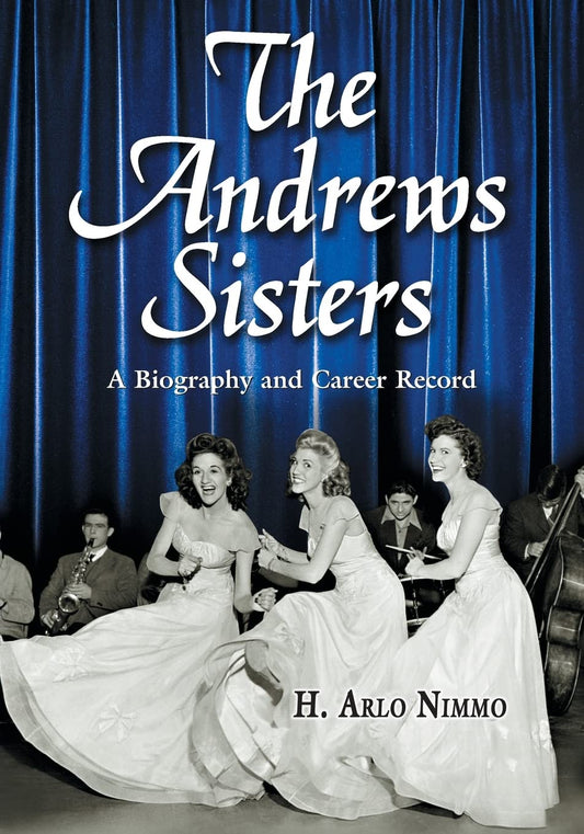 The Andrews Sisters: A Biography and Career Record - 6777