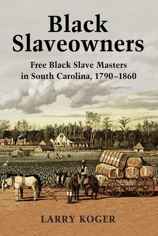Black Slaveowners: Free Black Slave Masters in South Carolina, 1790-1860 - 7643
