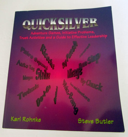 Quicksilver: Adventure Games, Initiative Problems, Trust Activities and a Guide to Effective Leadership