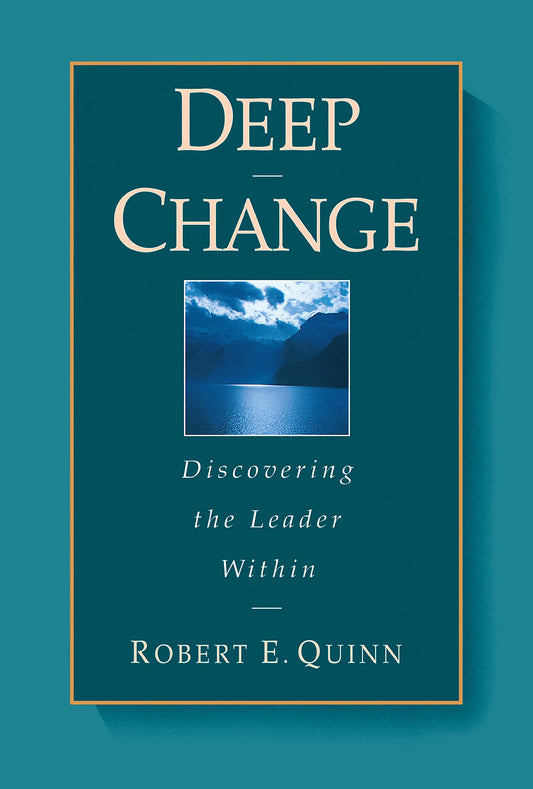 Deep Change: Discovering the Leader Within (The Jossey-Bass Business & Management Series) - 1260