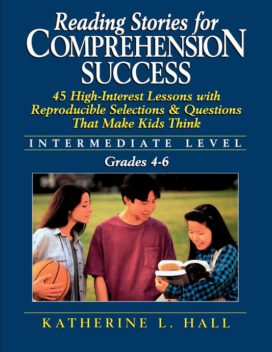 Reading Stories For Comprehension Success: Intermediate Level, Grades 4 - 6