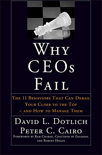 Why CEO's Fail: The 11 Behaviors That Can Derail Your Climb to the Top and How to Manage Them - 7217