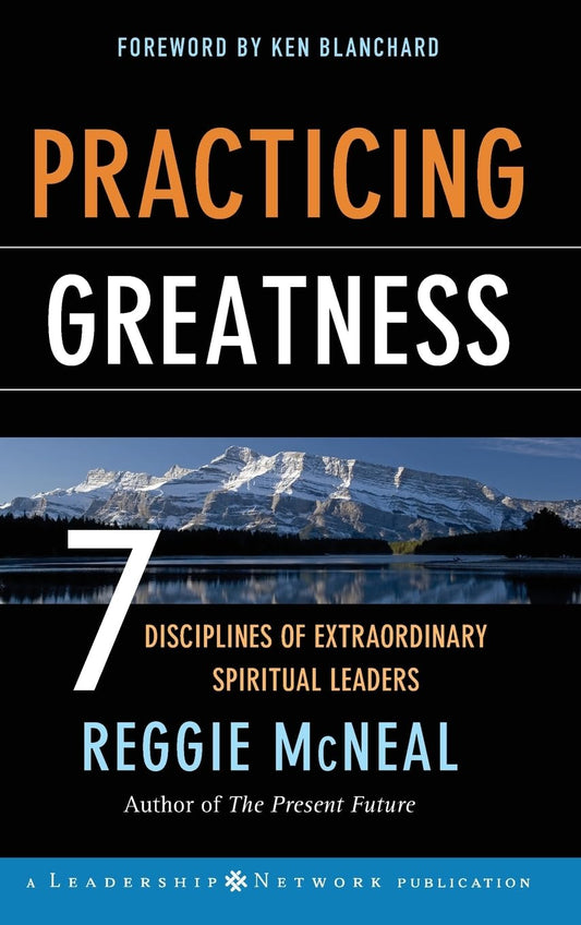 Practicing Greatness: 7 Disciplines of Extraordinary Spiritual Leaders - 8667