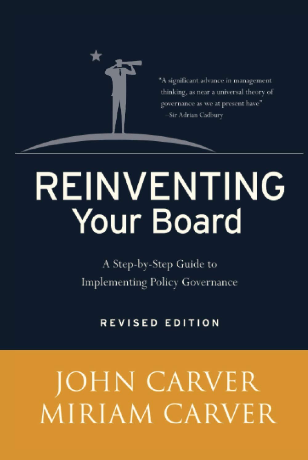 Reinventing Your Board: A Step-by-Step Guide to Implementing Policy Governance (J-B Carver Board Governance Series)