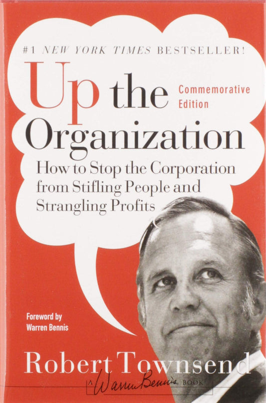 Up the Organization: How to Stop the Corporation from Stifling People and Strangling Profits - 7110