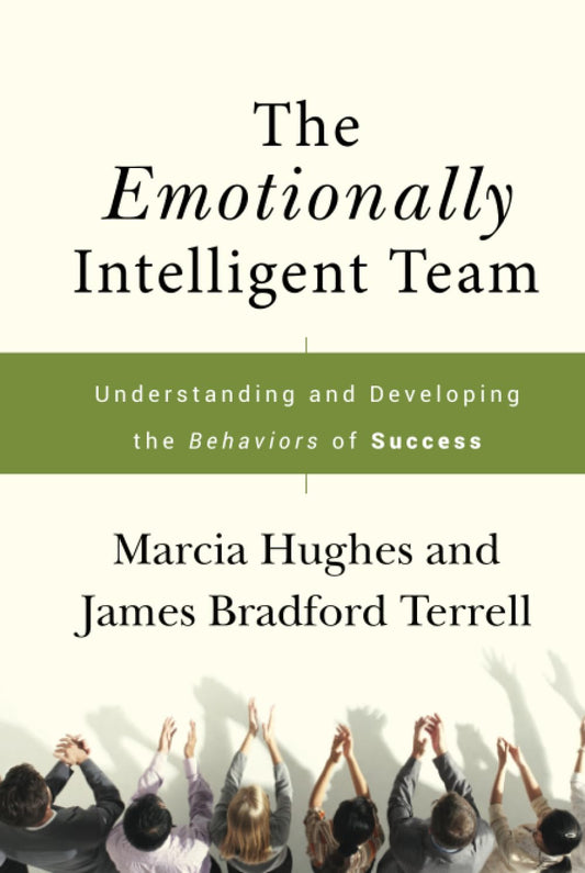 The Emotionally Intelligent Team: Understanding and Developing the Behaviors of Success - 876