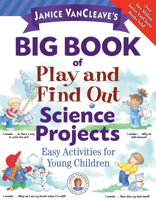 Janice Vancleave's Big Book of Play and Find Out Science Projects