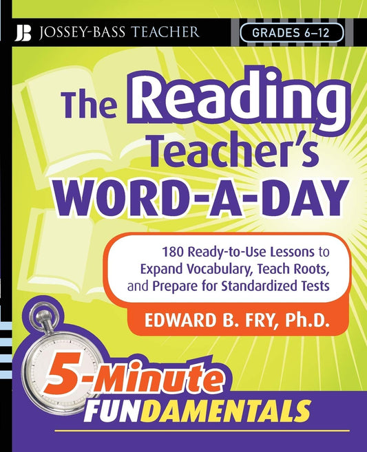 The Reading Teacher's Word-a-Day: 180 Ready-to-Use Lessons to Expand Vocabulary, Teach Roots, and Prepare for Standardized Tests - 9475